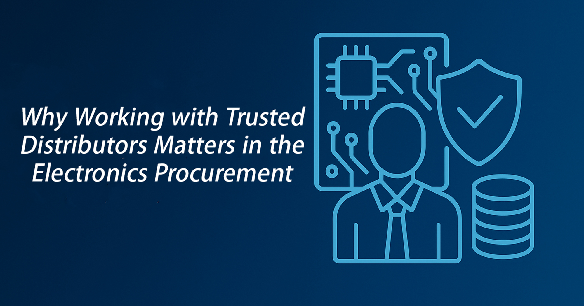 Why Working with Trusted Distributors Matters in Electronics Supply Chain