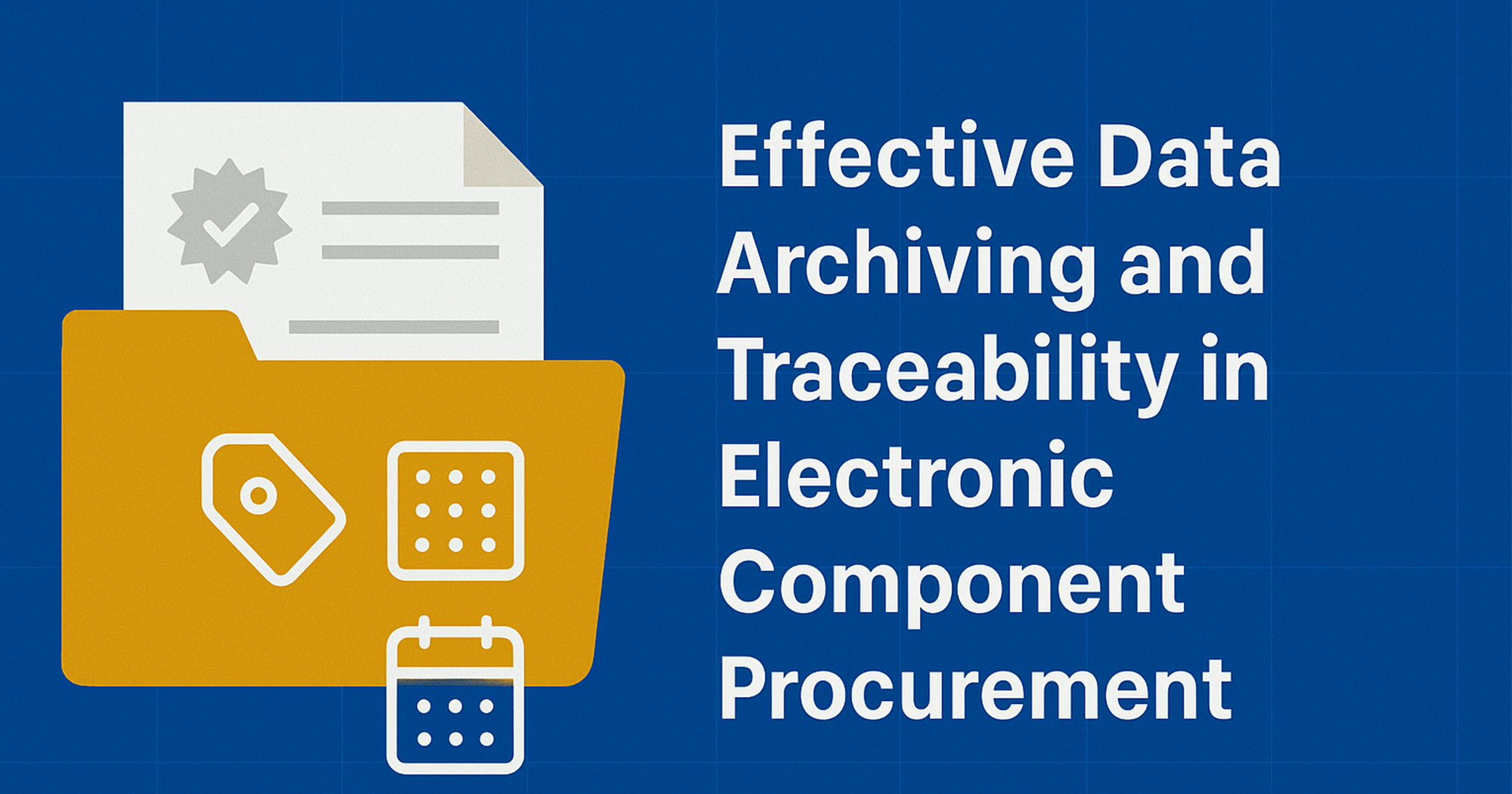 Effective Data Archiving and Traceability in Electronic Component Procurement